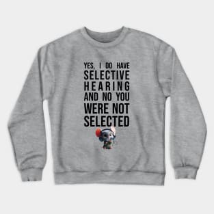 Selective Hearing - Funny - Cute Mouse Crewneck Sweatshirt